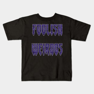 FOOLISH WEIRDOS Kids T-Shirt